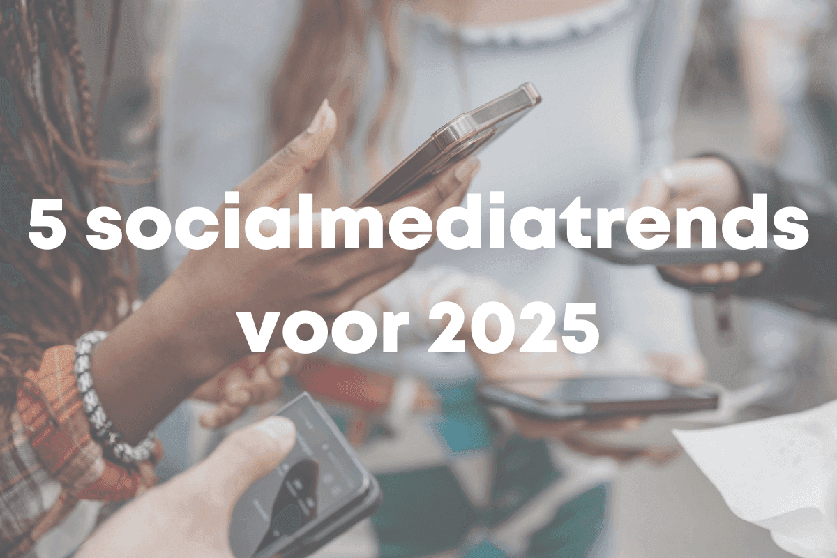 Thumbnail blog post 'De 5 belangrijkste socialmediatrends voor 2025'